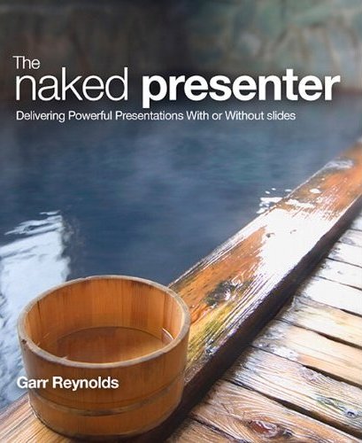 The Naked Presenter by Garr Reynolds