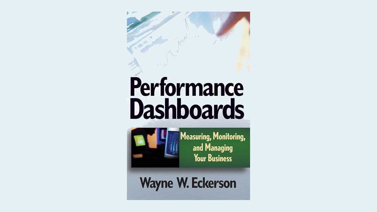 Eckerson, Wayne W. Performance Dashboards: Measuring, Monitoring, and Managing Your Business. 1st ed., Wiley, 2005. ISBN 978‑0471724179.