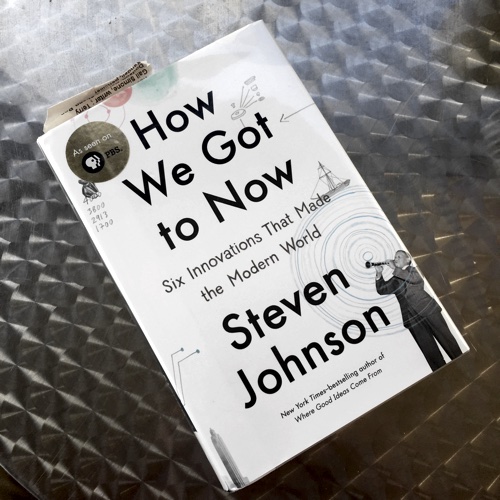 How We Got to Now by Steven Johnson